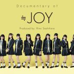 ドキュメンタリー『Documentary of ≒JOY』Episode.4がdTVで独占配信開始