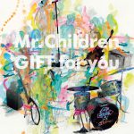 Mr.Childrenの30年と彼らを愛する人たちの奇跡の物語―Mr.Children「GIFT for you」12.30公開