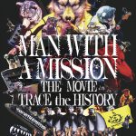 公開記念番組などを収録！先着特典としてチケットホルダーも―『MAN WITH A MISSION THE MOVIE -TRACE the HISTORY-』ブルーレイ＆DVD発売決定