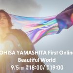 山下智久初のオンラインライブ「TOMOHISA YAMASHITA First Online Live“Beautiful World”」Huluストアで配信決定